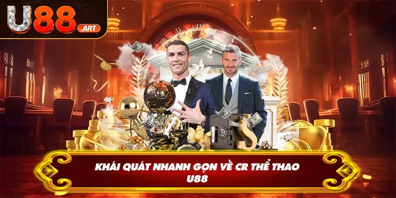 Khái quát nhanh gọn về CR thể thao U88