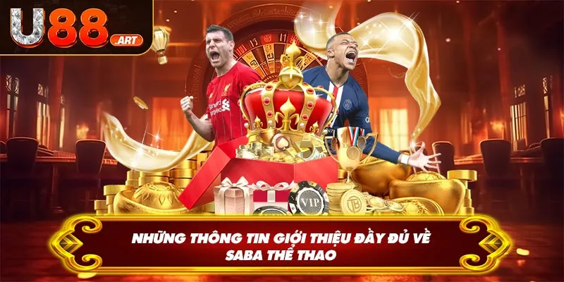 Những thông tin giới thiệu đầy đủ về Saba thể thao U88 